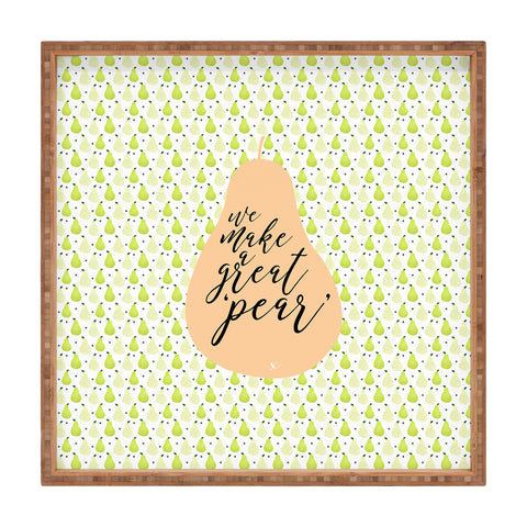 Hello Sayang We Make A Great Pear Square Tray