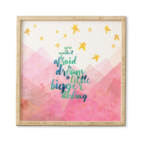 Hello Sayang You Mustnt Be Afraid To Dream A Little Bigger Darling Framed Wall Art