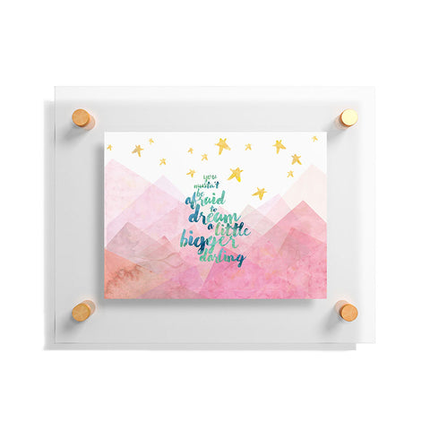 Hello Sayang You Mustnt Be Afraid To Dream A Little Bigger Darling Floating Acrylic Print