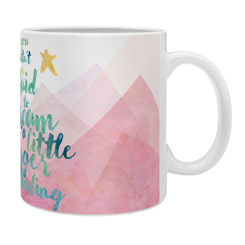 Hello Sayang You Mustnt Be Afraid To Dream A Little Bigger Darling Coffee Mug