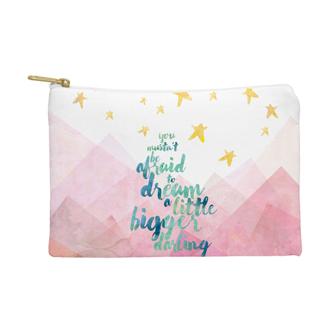 Hello Sayang You Mustnt Be Afraid To Dream A Little Bigger Darling Pouch