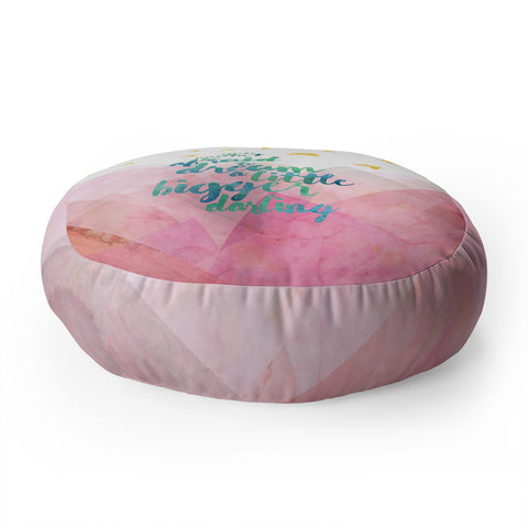 Hello Sayang You Mustnt Be Afraid To Dream A Little Bigger Darling Floor Pillow Round