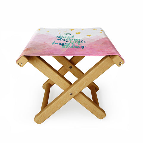 Hello Sayang You Mustnt Be Afraid To Dream A Little Bigger Darling Folding Stool