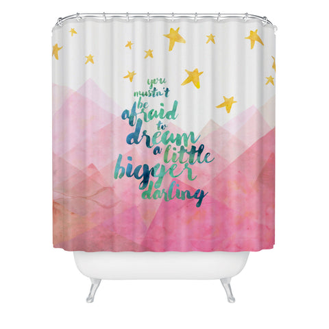 Hello Sayang You Mustnt Be Afraid To Dream A Little Bigger Darling Shower Curtain