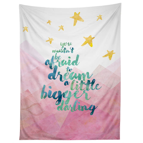 Hello Sayang You Mustnt Be Afraid To Dream A Little Bigger Darling Tapestry
