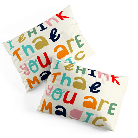 heycoco I think that you are magic Pillow Shams