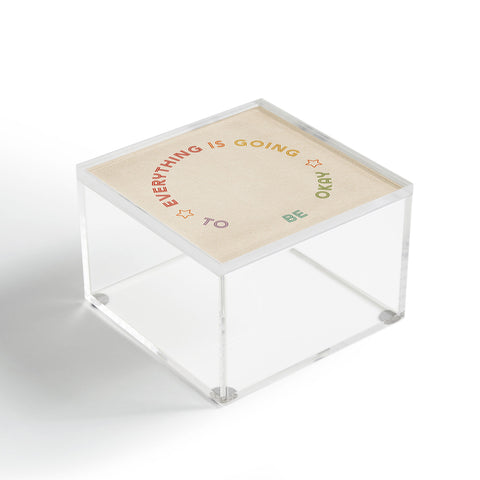 High Tied Creative Everything Is Going To Be Okay Acrylic Box