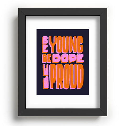 Jaclyn Caris Be Young Be Dope Be Proud Recessed Framing Rectangle