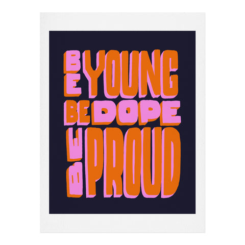 Jaclyn Caris Be Young Be Dope Be Proud Art Print