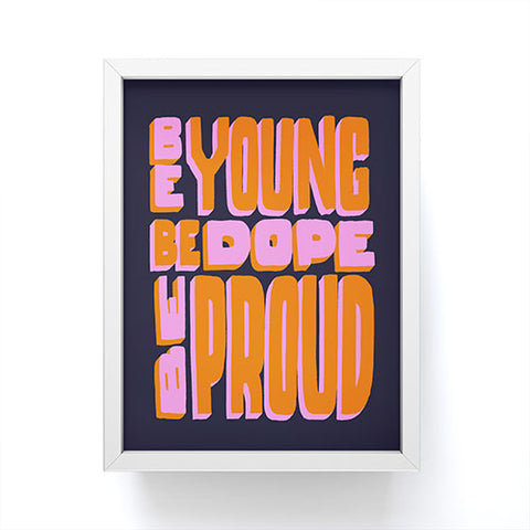 Jaclyn Caris Be Young Be Dope Be Proud Framed Mini Art Print