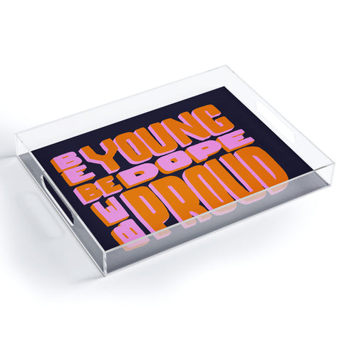 Jaclyn Caris Be Young Be Dope Be Proud Acrylic Tray