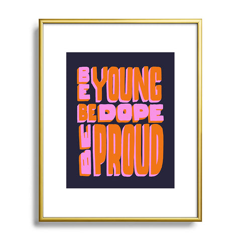 Jaclyn Caris Be Young Be Dope Be Proud Metal Framed Art Print