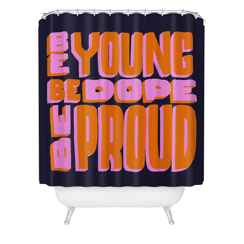 Jaclyn Caris Be Young Be Dope Be Proud Shower Curtain