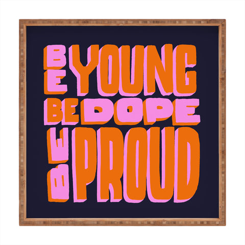 Jaclyn Caris Be Young Be Dope Be Proud Square Tray