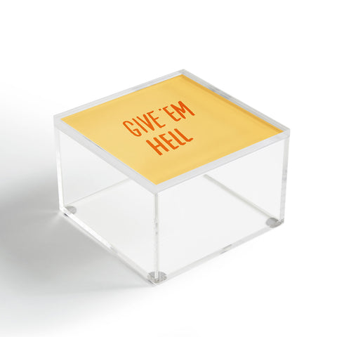 Julia Walck Give Em Hell Acrylic Box