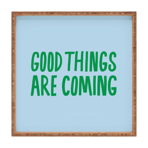 Julia Walck Good Things Are Coming 2 Square Tray