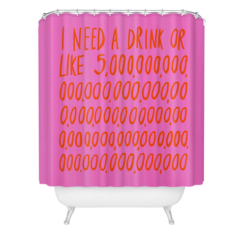 Julia Walck I Need a Drink Pink Shower Curtain
