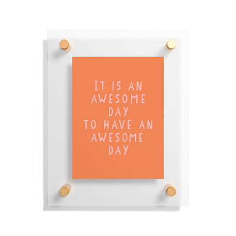 June Journal Awesome Day Floating Acrylic Print
