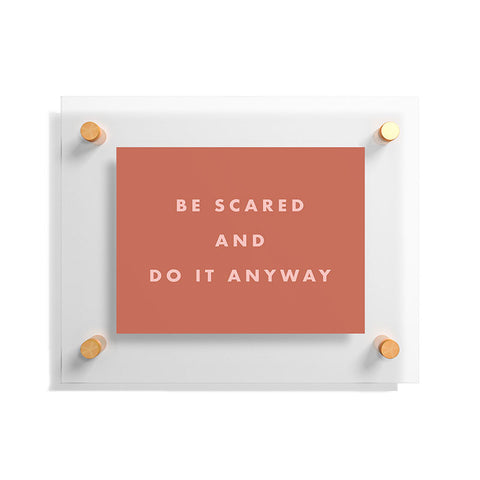 June Journal Be Scared Do It Anyway Floating Acrylic Print