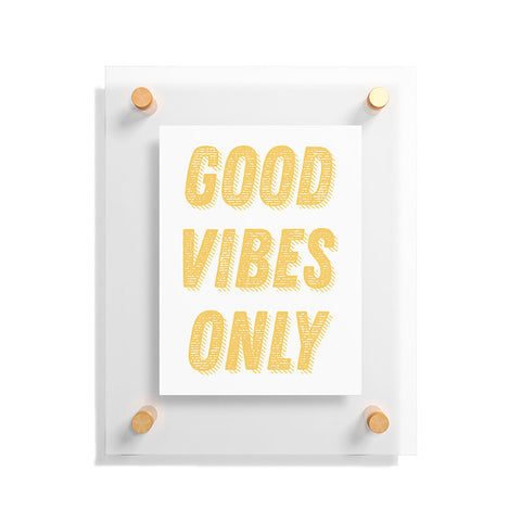 June Journal Good Vibes Only Bold Typograph Floating Acrylic Print