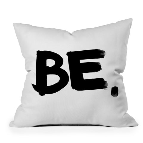 Kal Barteski BE BW Throw Pillow
