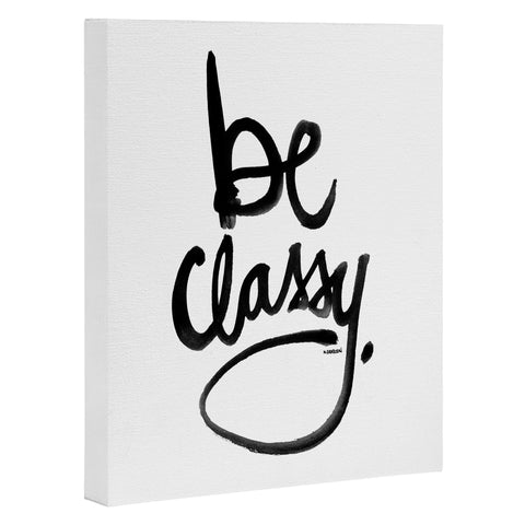 Kal Barteski Be Classy Art Canvas