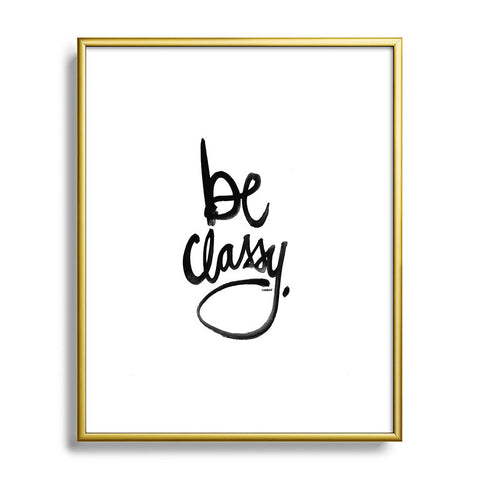 Kal Barteski Be Classy Metal Framed Art Print