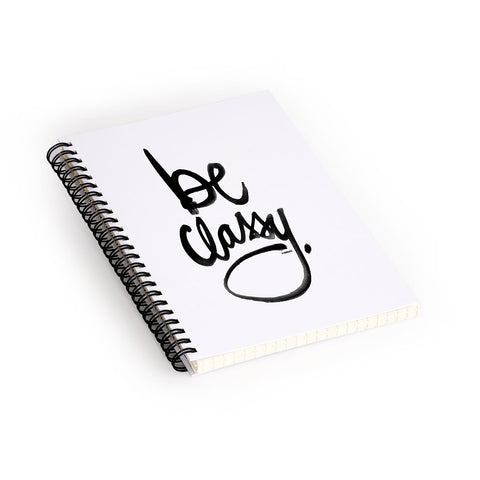 Kal Barteski Be Classy Spiral Notebook