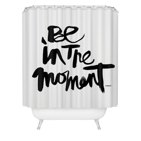 Kal Barteski Be In The Moment Shower Curtain