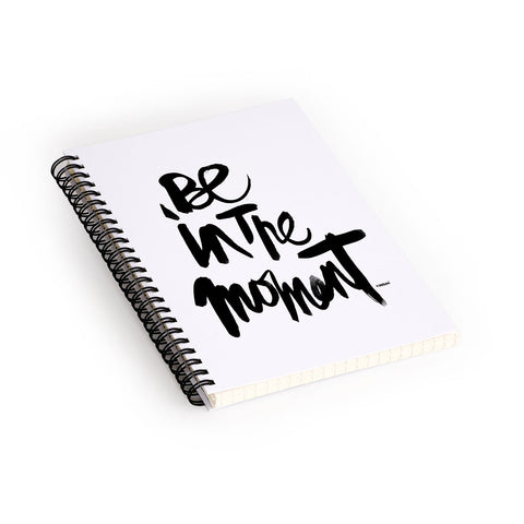 Kal Barteski Be In The Moment Spiral Notebook