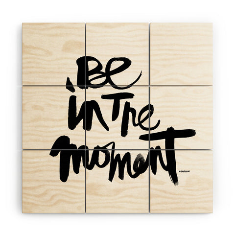 Kal Barteski Be In The Moment Wood Wall Mural
