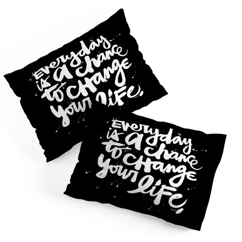 Kal Barteski CHANGE YOUR LIFE Pillow Shams