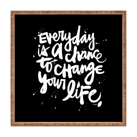 Kal Barteski CHANGE YOUR LIFE Square Tray