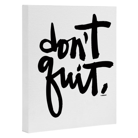 Kal Barteski DONT QUIT bw Art Canvas