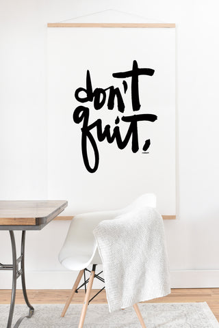 Kal Barteski DONT QUIT bw Art Print And Hanger