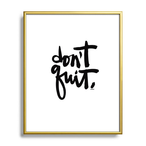 Kal Barteski DONT QUIT bw Metal Framed Art Print