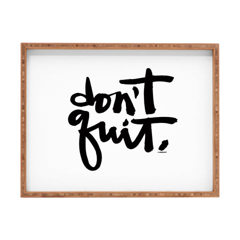 Kal Barteski DONT QUIT bw Rectangular Tray