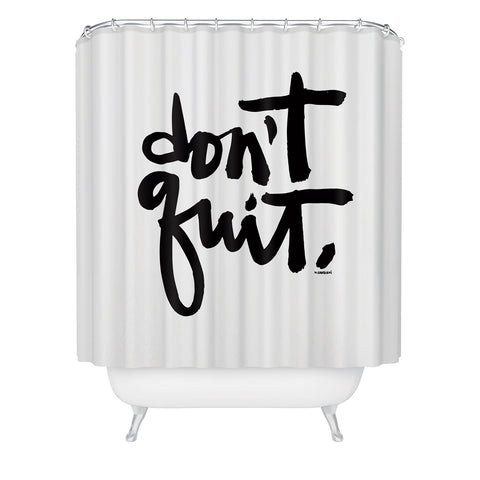 Kal Barteski DONT QUIT bw Shower Curtain