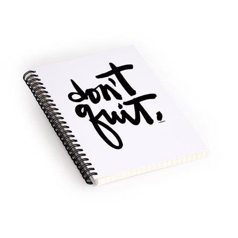 Kal Barteski DONT QUIT bw Spiral Notebook
