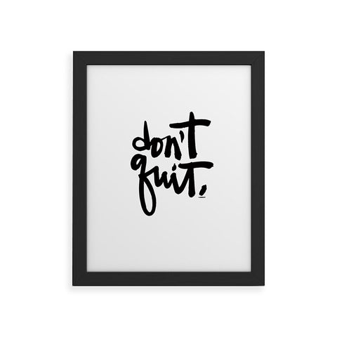 Kal Barteski DONT QUIT bw Framed Art Print