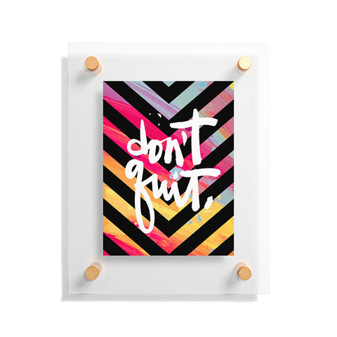 Kal Barteski DONT QUIT chevron Floating Acrylic Print