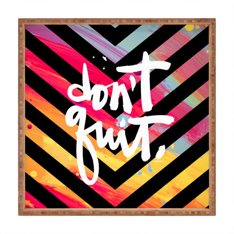 Kal Barteski DONT QUIT chevron Square Tray