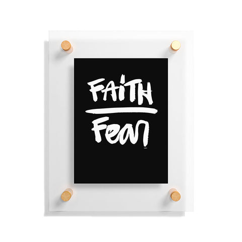Kal Barteski FAITH over FEAR black Floating Acrylic Print