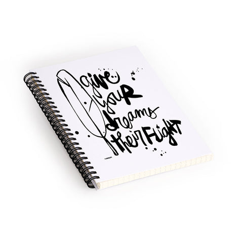 Kal Barteski Give Your Dreams Spiral Notebook