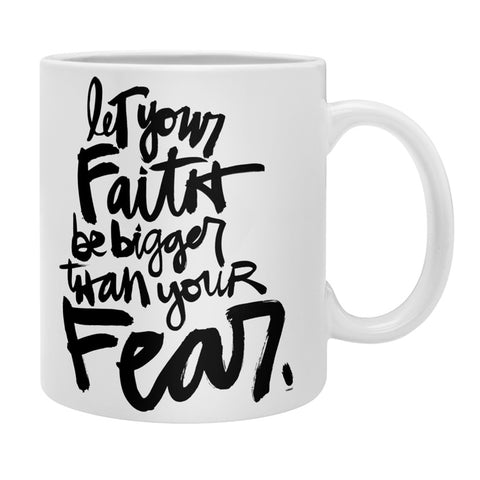 Kal Barteski LET YOUR FAITH bw Coffee Mug