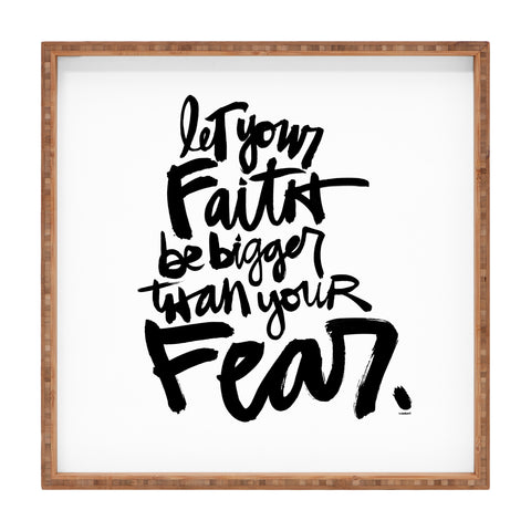 Kal Barteski LET YOUR FAITH bw Square Tray