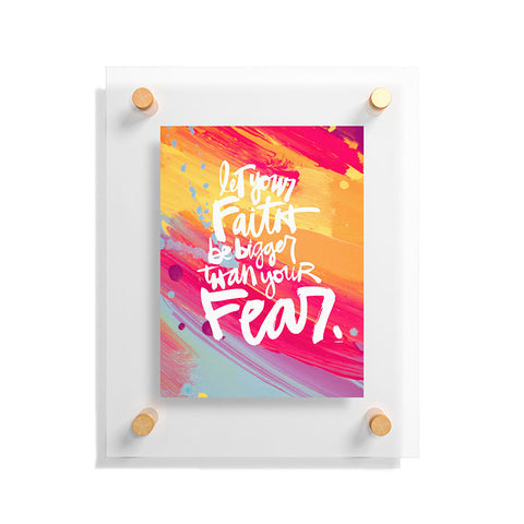 Kal Barteski LET YOUR FAITH colour Floating Acrylic Print