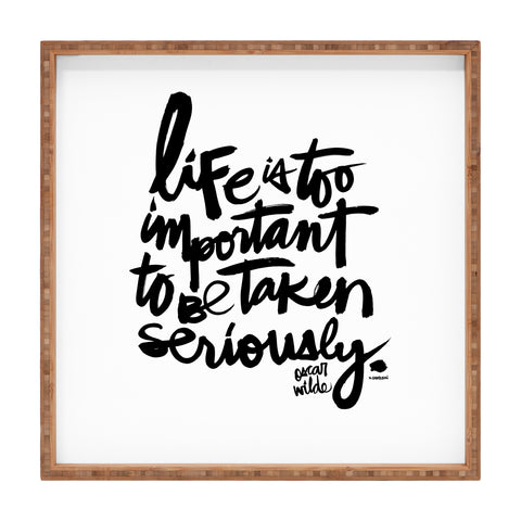 Kal Barteski LIFE IS bw Square Tray