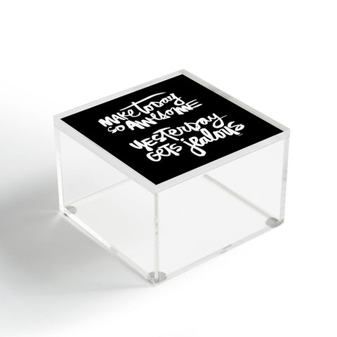Kal Barteski MAKE TODAY SO AWESOME 2 Acrylic Box