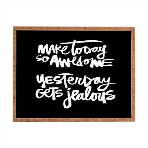 Kal Barteski MAKE TODAY SO AWESOME 2 Rectangular Tray